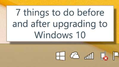 7 things to do before and after upgrading to Windows 10