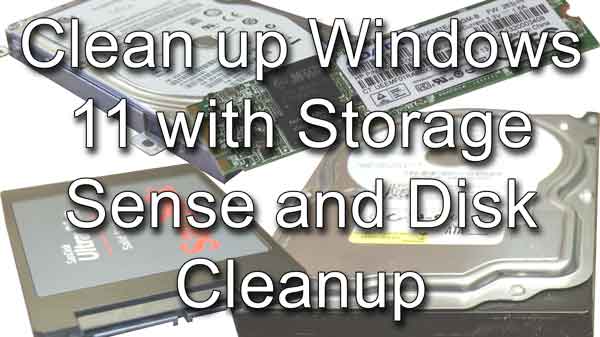 Clean up Windows 11 with Storage Sense and Disk Cleanup