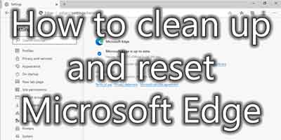 How to clean up and reset Microsoft Edge