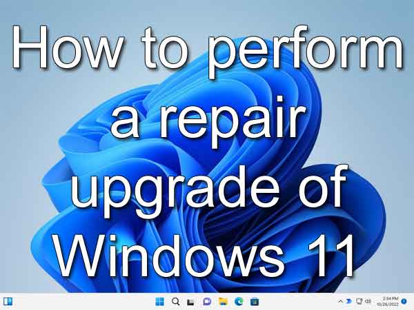 How to perform a repair upgrade of Windows 11