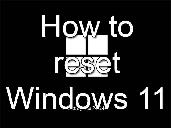 How to reset Windows 11