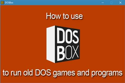How to use DOSBox to run old DOS games and programs