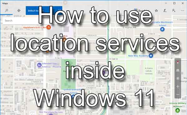 How to use location services inside Windows 11