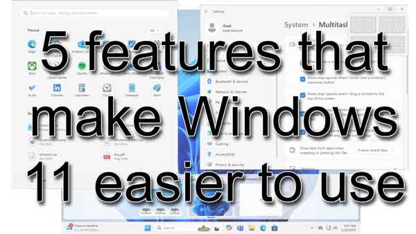 5 features that make Windows 11 easier to use