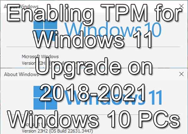 Enabling TPM for Windows 11 Upgrade on 2018-2021 Windows 10 PCs