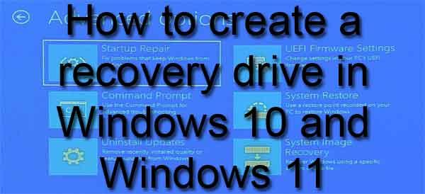 How to create a recovery drive in Windows 10 and Windows 11