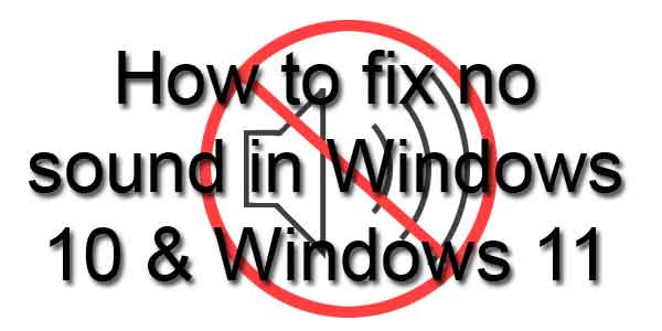 How to fix no sound in Windows 10 and Windows 11