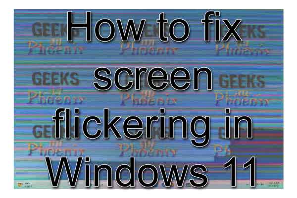 How to fix screen flickering in Windows 11