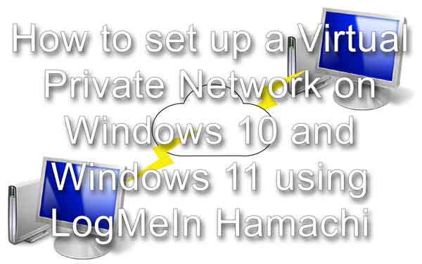 How to set up a Virtual Private Network on Windows 10 and Windows 11 using LogMeIn Hamachi