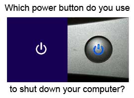 Which power button do you use to shut down your computer?