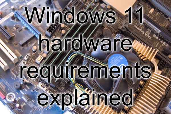 Windows 11 hardware requirements explained